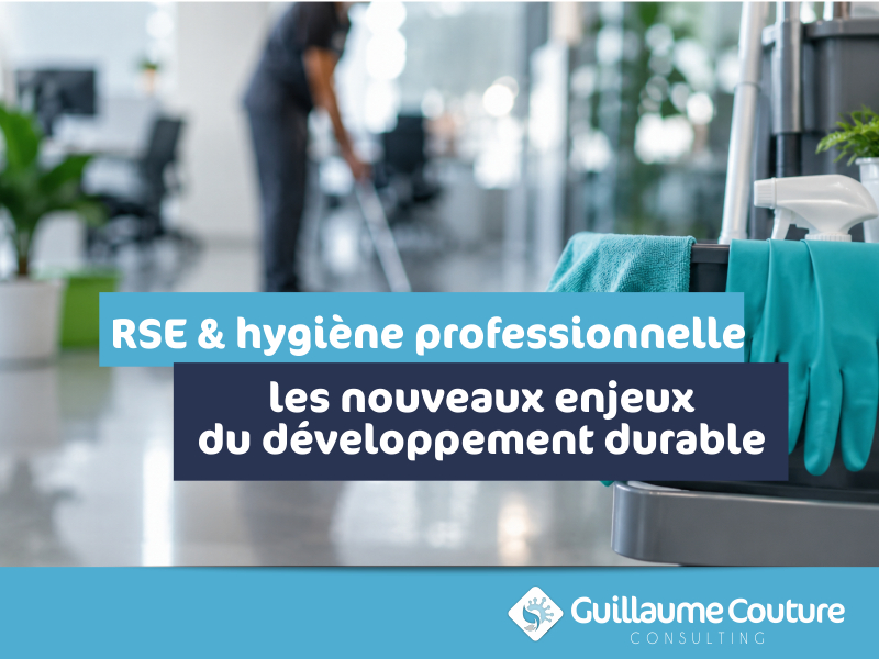 RSE et hygiène professionnelle : Enjeux du développement durable